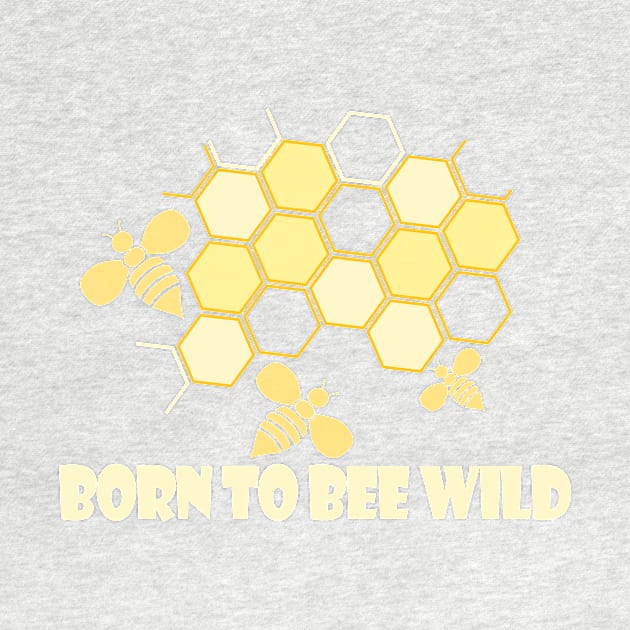 Born To BEE Wild - Funny Beekeeper Shirt, Beekeeping Tshirt, Honeybee Tee. by BlueTshirtCo